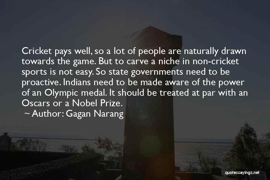 Gagan Narang Quotes: Cricket Pays Well, So A Lot Of People Are Naturally Drawn Towards The Game. But To Carve A Niche In