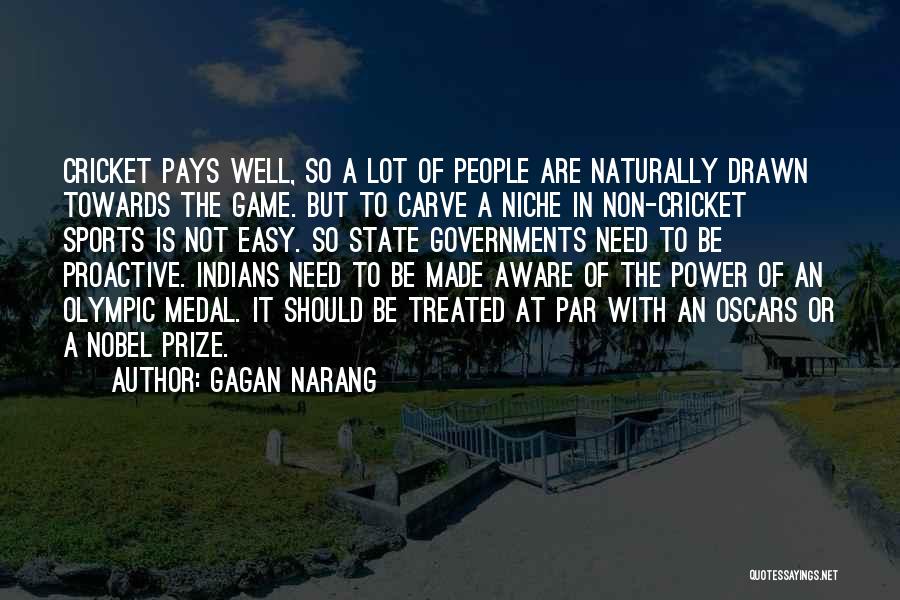 Gagan Narang Quotes: Cricket Pays Well, So A Lot Of People Are Naturally Drawn Towards The Game. But To Carve A Niche In