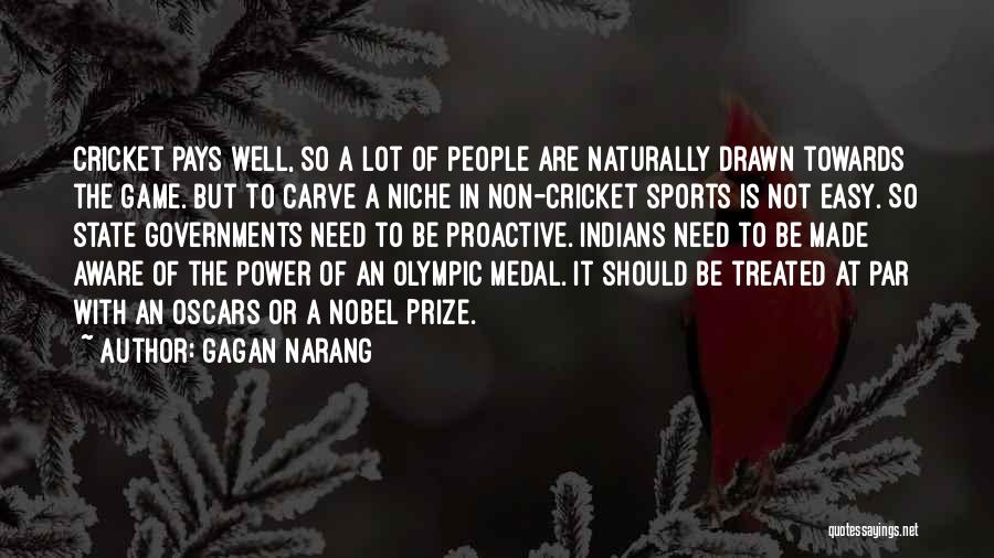 Gagan Narang Quotes: Cricket Pays Well, So A Lot Of People Are Naturally Drawn Towards The Game. But To Carve A Niche In