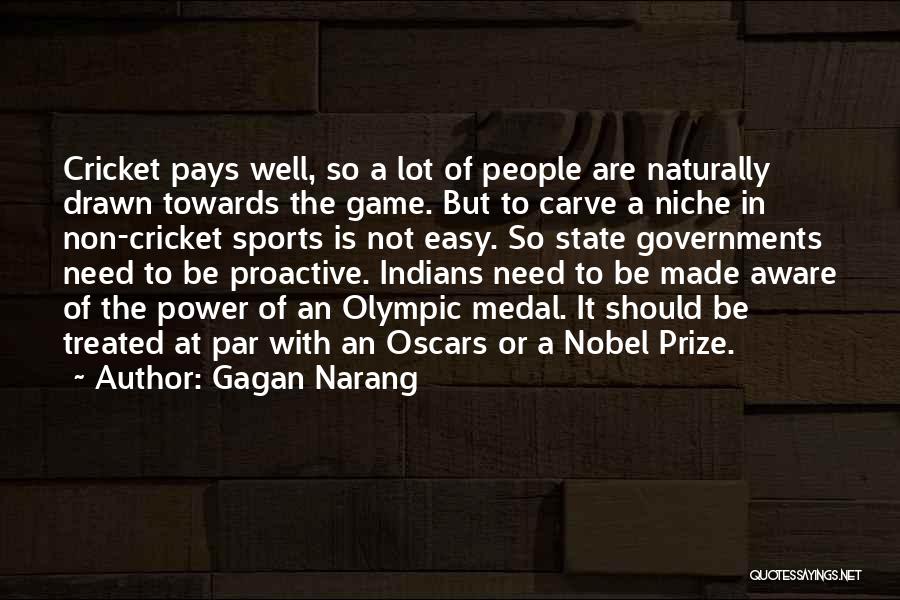 Gagan Narang Quotes: Cricket Pays Well, So A Lot Of People Are Naturally Drawn Towards The Game. But To Carve A Niche In