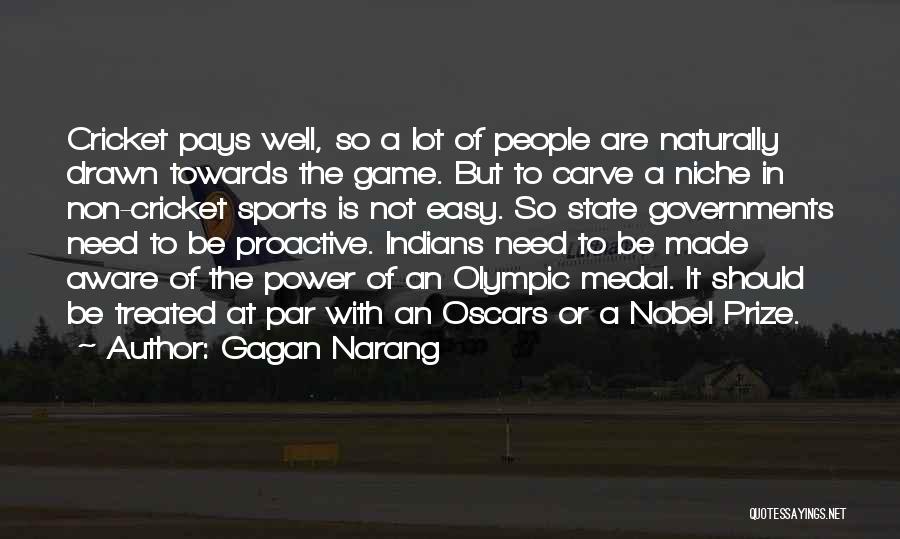 Gagan Narang Quotes: Cricket Pays Well, So A Lot Of People Are Naturally Drawn Towards The Game. But To Carve A Niche In