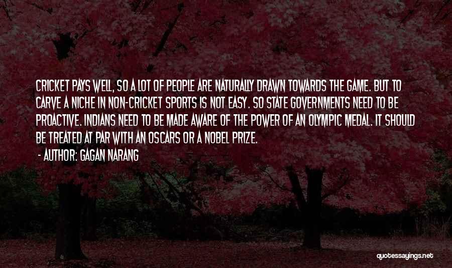 Gagan Narang Quotes: Cricket Pays Well, So A Lot Of People Are Naturally Drawn Towards The Game. But To Carve A Niche In