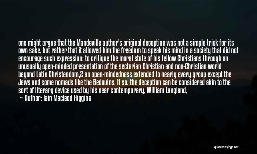 Iain Macleod Higgins Quotes: One Might Argue That The Mandeville Author's Original Deception Was Not A Simple Trick For Its Own Sake, But Rather
