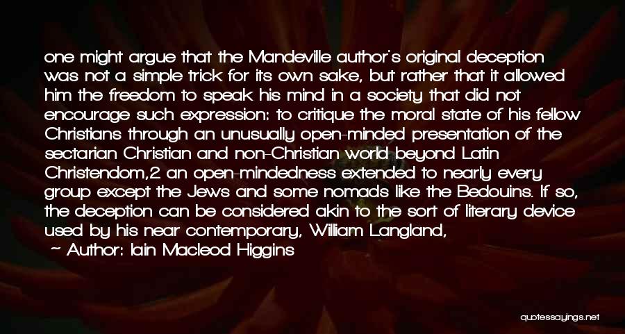 Iain Macleod Higgins Quotes: One Might Argue That The Mandeville Author's Original Deception Was Not A Simple Trick For Its Own Sake, But Rather