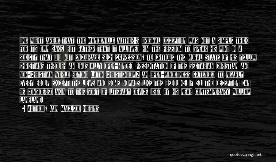 Iain Macleod Higgins Quotes: One Might Argue That The Mandeville Author's Original Deception Was Not A Simple Trick For Its Own Sake, But Rather