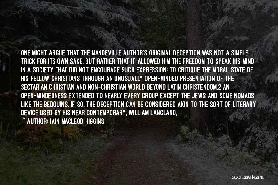 Iain Macleod Higgins Quotes: One Might Argue That The Mandeville Author's Original Deception Was Not A Simple Trick For Its Own Sake, But Rather