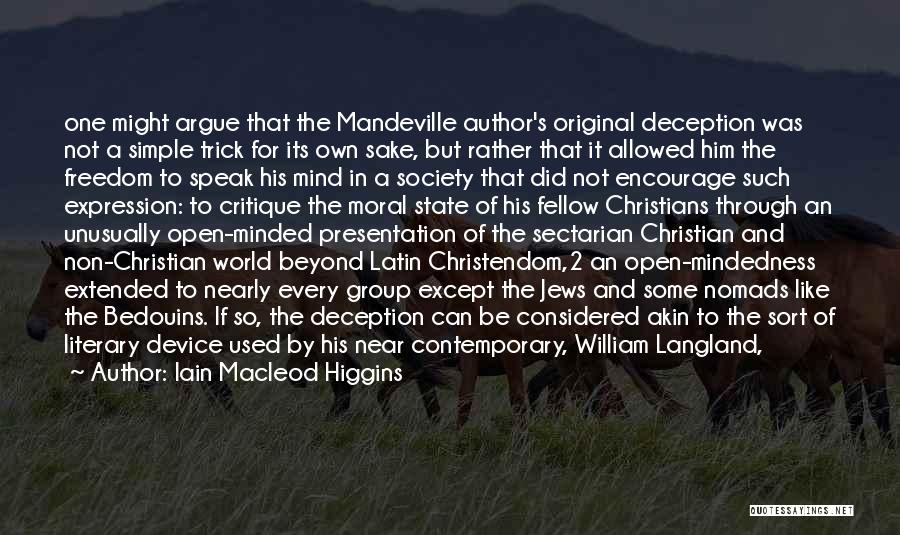 Iain Macleod Higgins Quotes: One Might Argue That The Mandeville Author's Original Deception Was Not A Simple Trick For Its Own Sake, But Rather