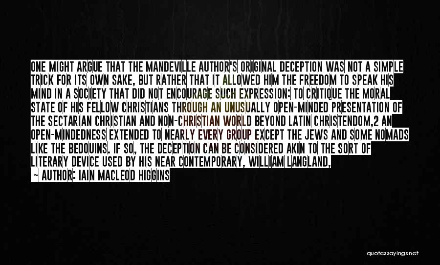 Iain Macleod Higgins Quotes: One Might Argue That The Mandeville Author's Original Deception Was Not A Simple Trick For Its Own Sake, But Rather