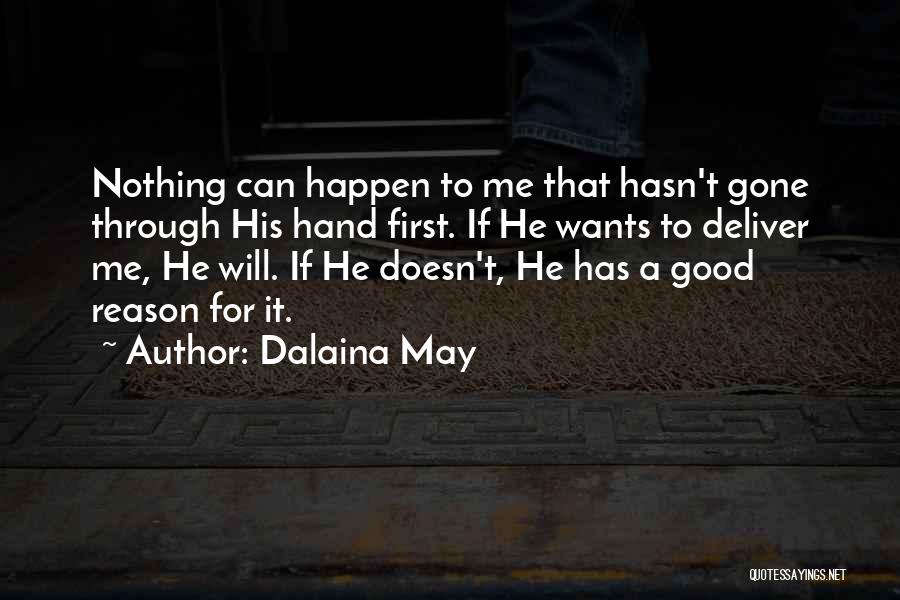 Dalaina May Quotes: Nothing Can Happen To Me That Hasn't Gone Through His Hand First. If He Wants To Deliver Me, He Will.