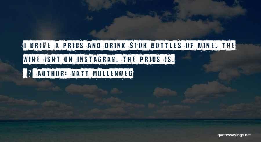 Matt Mullenweg Quotes: I Drive A Prius And Drink $10k Bottles Of Wine. The Wine Isnt On Instagram. The Prius Is.