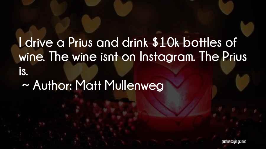 Matt Mullenweg Quotes: I Drive A Prius And Drink $10k Bottles Of Wine. The Wine Isnt On Instagram. The Prius Is.