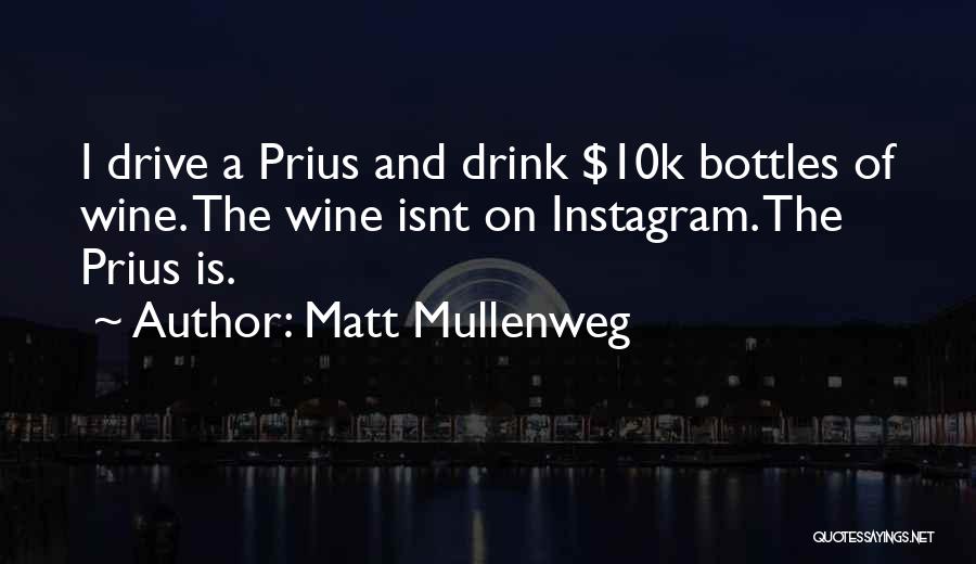 Matt Mullenweg Quotes: I Drive A Prius And Drink $10k Bottles Of Wine. The Wine Isnt On Instagram. The Prius Is.