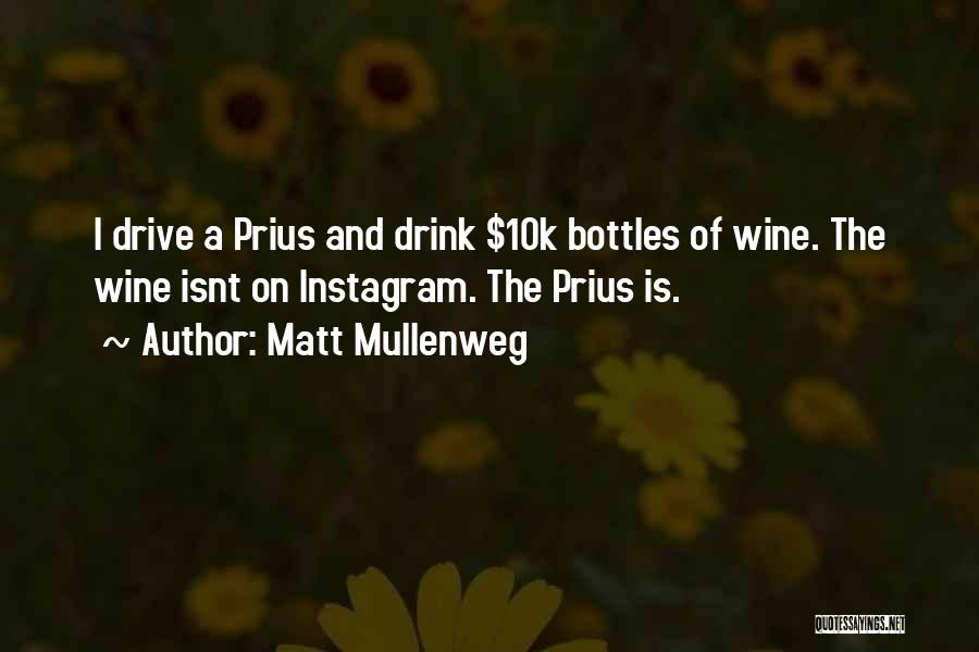 Matt Mullenweg Quotes: I Drive A Prius And Drink $10k Bottles Of Wine. The Wine Isnt On Instagram. The Prius Is.