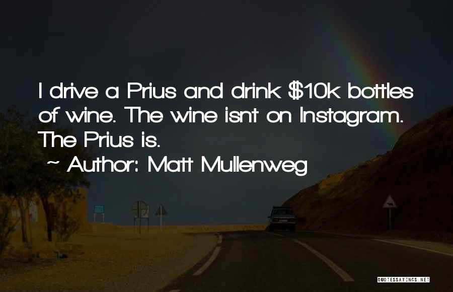 Matt Mullenweg Quotes: I Drive A Prius And Drink $10k Bottles Of Wine. The Wine Isnt On Instagram. The Prius Is.