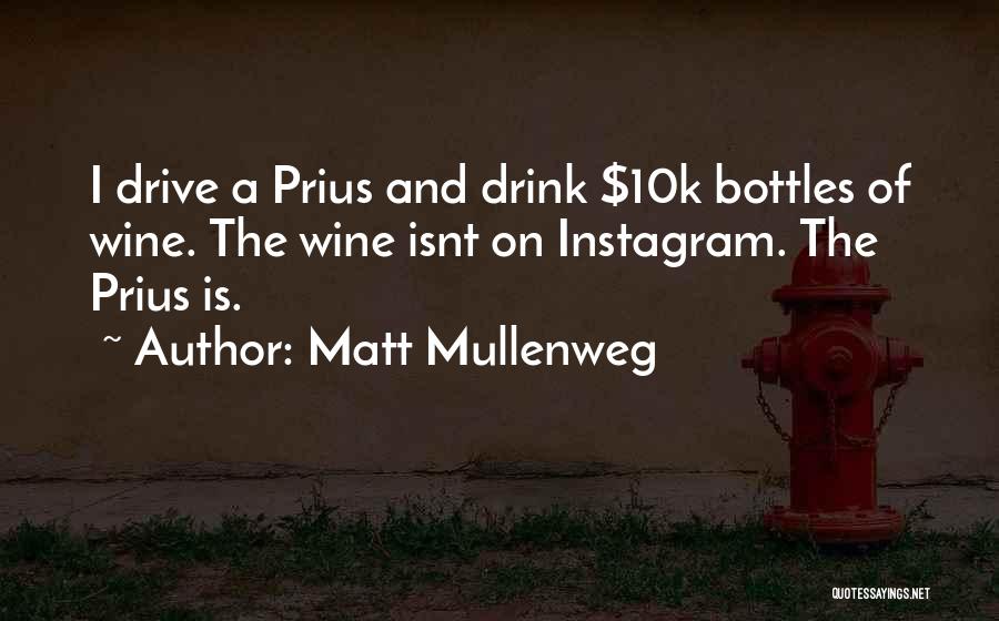 Matt Mullenweg Quotes: I Drive A Prius And Drink $10k Bottles Of Wine. The Wine Isnt On Instagram. The Prius Is.