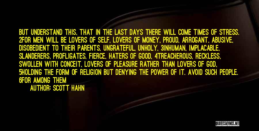 Scott Hahn Quotes: But Understand This, That In The Last Days There Will Come Times Of Stress. 2for Men Will Be Lovers Of