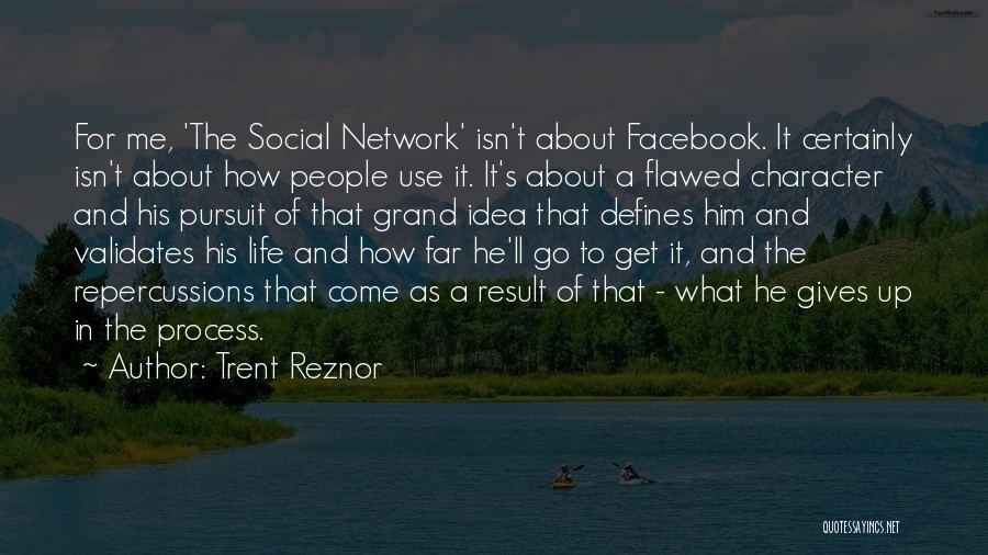 Trent Reznor Quotes: For Me, 'the Social Network' Isn't About Facebook. It Certainly Isn't About How People Use It. It's About A Flawed