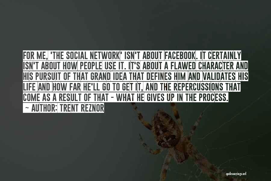 Trent Reznor Quotes: For Me, 'the Social Network' Isn't About Facebook. It Certainly Isn't About How People Use It. It's About A Flawed