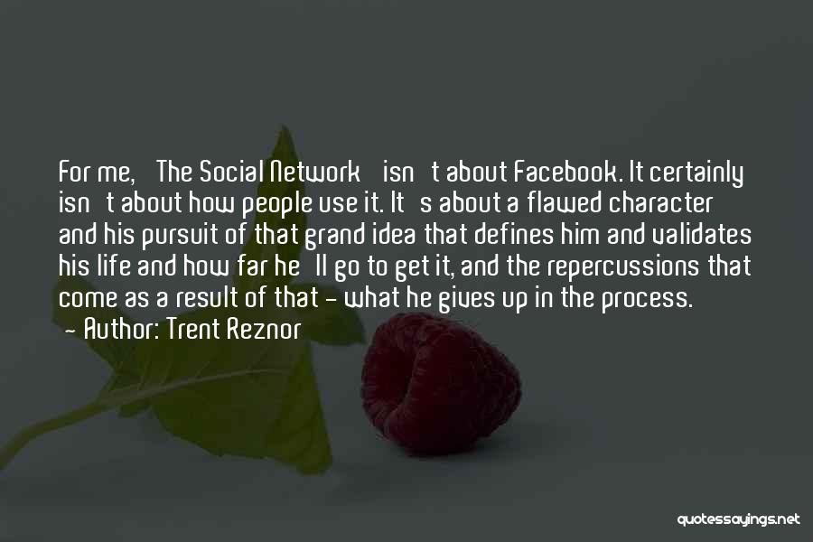 Trent Reznor Quotes: For Me, 'the Social Network' Isn't About Facebook. It Certainly Isn't About How People Use It. It's About A Flawed