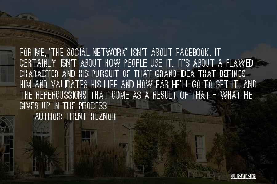 Trent Reznor Quotes: For Me, 'the Social Network' Isn't About Facebook. It Certainly Isn't About How People Use It. It's About A Flawed