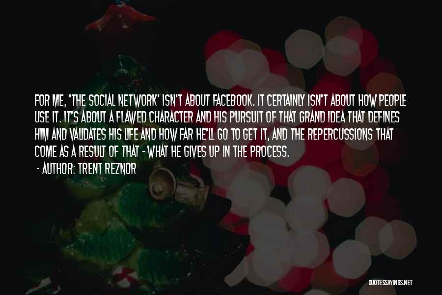 Trent Reznor Quotes: For Me, 'the Social Network' Isn't About Facebook. It Certainly Isn't About How People Use It. It's About A Flawed