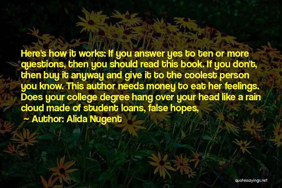 Alida Nugent Quotes: Here's How It Works: If You Answer Yes To Ten Or More Questions, Then You Should Read This Book. If