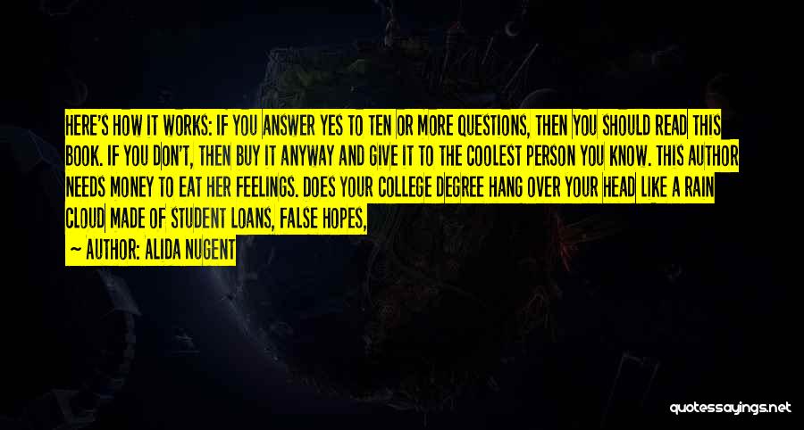 Alida Nugent Quotes: Here's How It Works: If You Answer Yes To Ten Or More Questions, Then You Should Read This Book. If