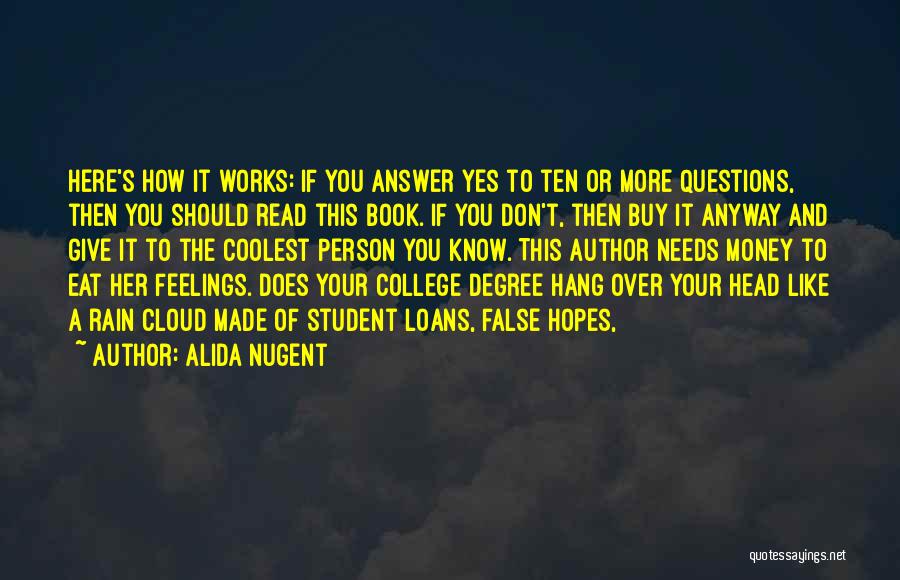 Alida Nugent Quotes: Here's How It Works: If You Answer Yes To Ten Or More Questions, Then You Should Read This Book. If