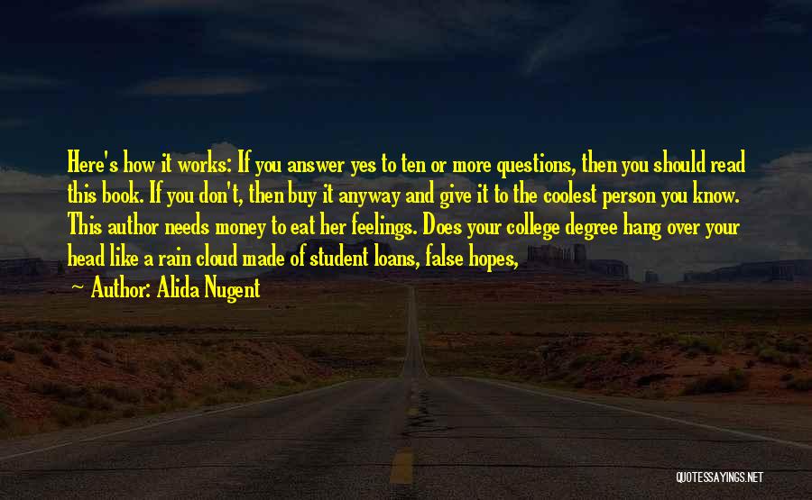 Alida Nugent Quotes: Here's How It Works: If You Answer Yes To Ten Or More Questions, Then You Should Read This Book. If