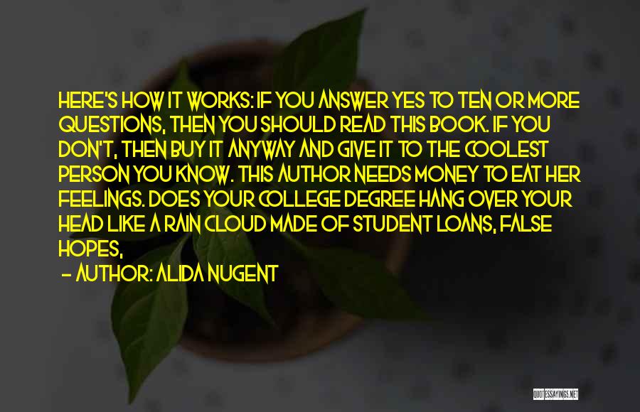Alida Nugent Quotes: Here's How It Works: If You Answer Yes To Ten Or More Questions, Then You Should Read This Book. If