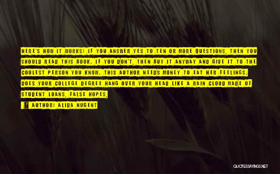 Alida Nugent Quotes: Here's How It Works: If You Answer Yes To Ten Or More Questions, Then You Should Read This Book. If