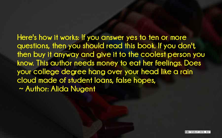 Alida Nugent Quotes: Here's How It Works: If You Answer Yes To Ten Or More Questions, Then You Should Read This Book. If