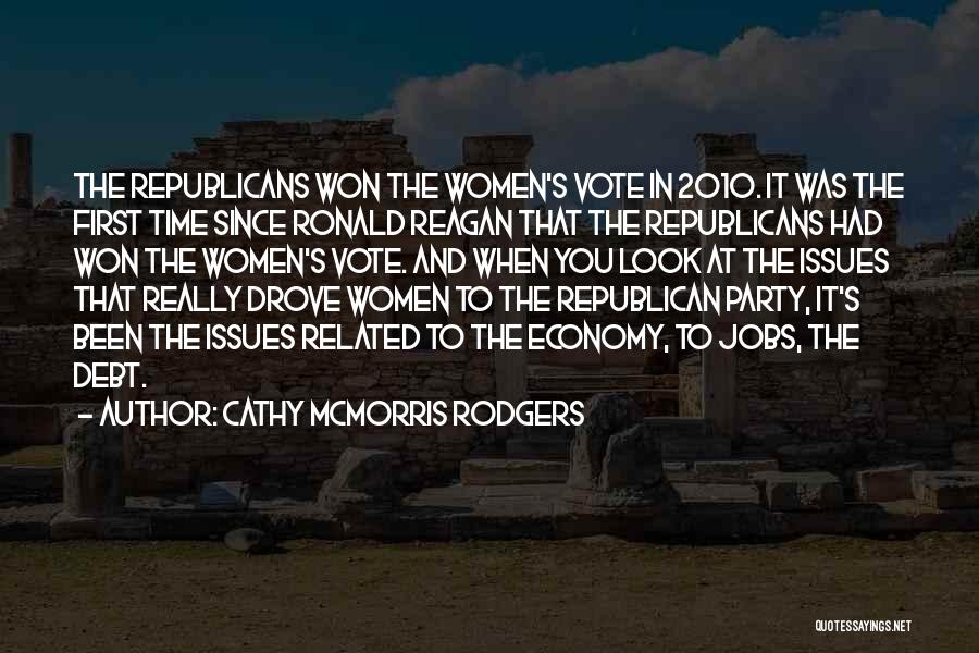 Cathy McMorris Rodgers Quotes: The Republicans Won The Women's Vote In 2010. It Was The First Time Since Ronald Reagan That The Republicans Had