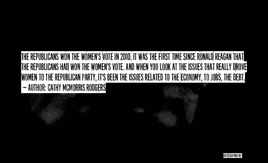 Cathy McMorris Rodgers Quotes: The Republicans Won The Women's Vote In 2010. It Was The First Time Since Ronald Reagan That The Republicans Had