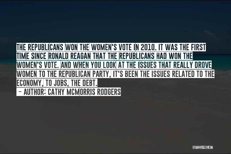 Cathy McMorris Rodgers Quotes: The Republicans Won The Women's Vote In 2010. It Was The First Time Since Ronald Reagan That The Republicans Had