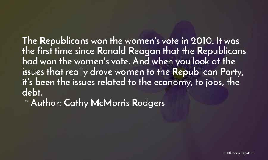 Cathy McMorris Rodgers Quotes: The Republicans Won The Women's Vote In 2010. It Was The First Time Since Ronald Reagan That The Republicans Had