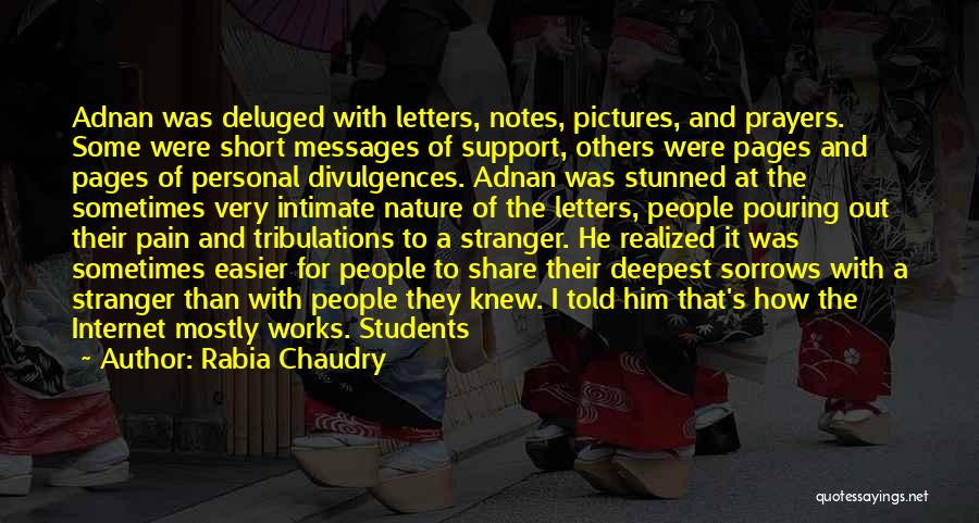 Rabia Chaudry Quotes: Adnan Was Deluged With Letters, Notes, Pictures, And Prayers. Some Were Short Messages Of Support, Others Were Pages And Pages