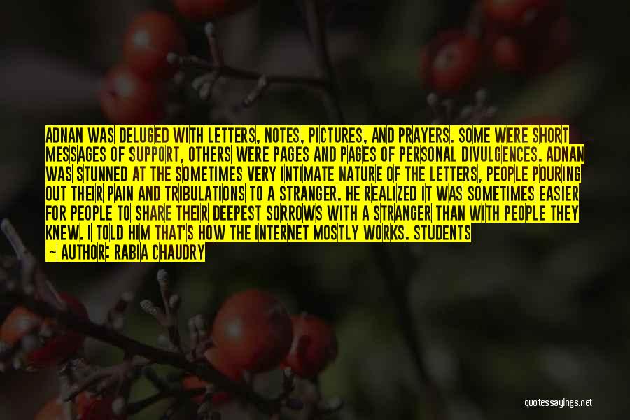 Rabia Chaudry Quotes: Adnan Was Deluged With Letters, Notes, Pictures, And Prayers. Some Were Short Messages Of Support, Others Were Pages And Pages