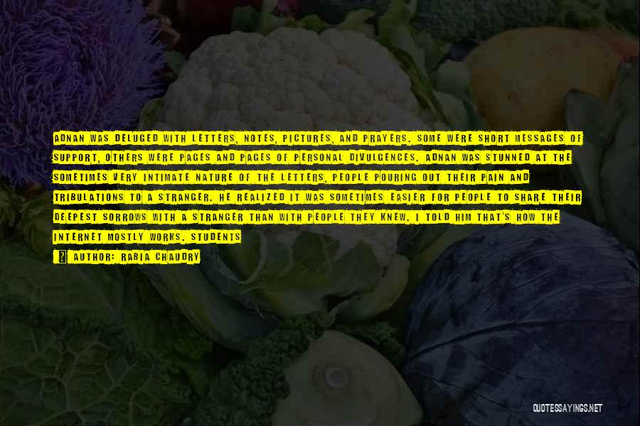 Rabia Chaudry Quotes: Adnan Was Deluged With Letters, Notes, Pictures, And Prayers. Some Were Short Messages Of Support, Others Were Pages And Pages