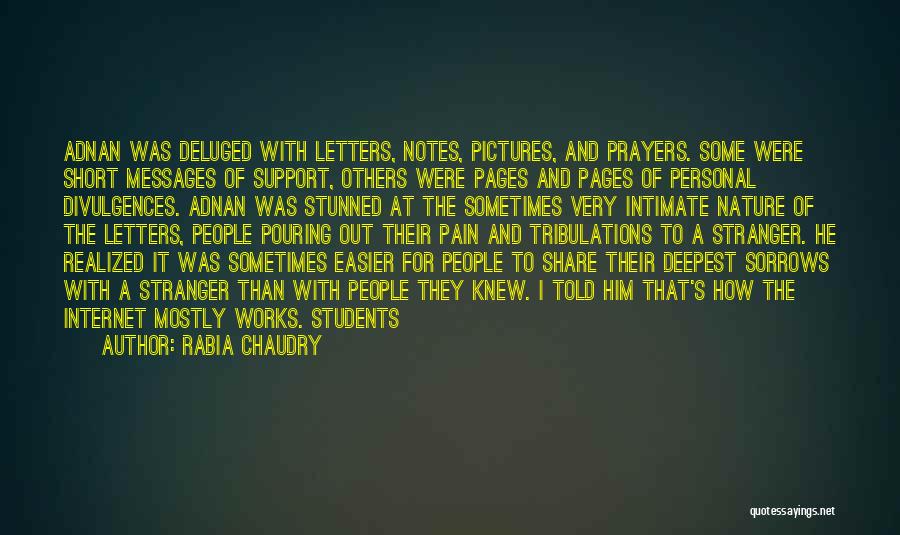 Rabia Chaudry Quotes: Adnan Was Deluged With Letters, Notes, Pictures, And Prayers. Some Were Short Messages Of Support, Others Were Pages And Pages