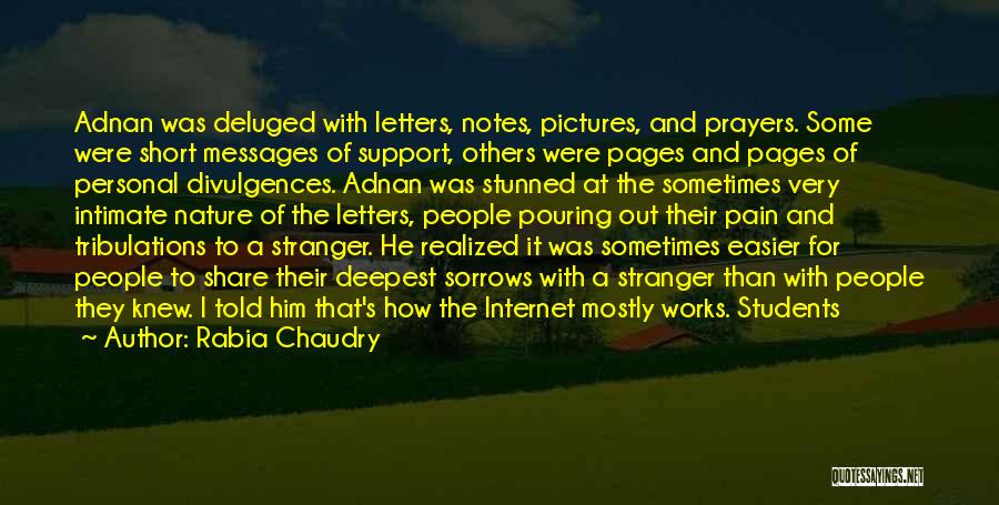 Rabia Chaudry Quotes: Adnan Was Deluged With Letters, Notes, Pictures, And Prayers. Some Were Short Messages Of Support, Others Were Pages And Pages