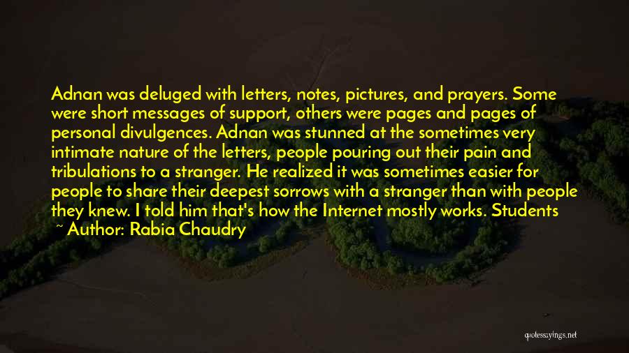 Rabia Chaudry Quotes: Adnan Was Deluged With Letters, Notes, Pictures, And Prayers. Some Were Short Messages Of Support, Others Were Pages And Pages