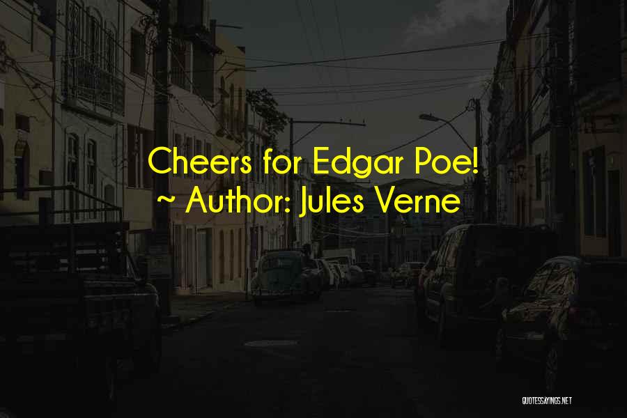 Jules Verne Quotes: Cheers For Edgar Poe!