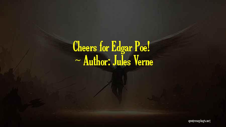 Jules Verne Quotes: Cheers For Edgar Poe!