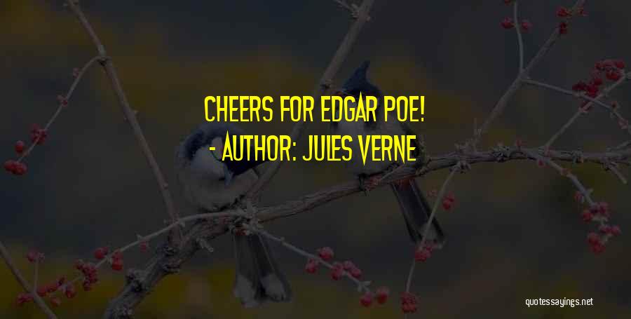 Jules Verne Quotes: Cheers For Edgar Poe!