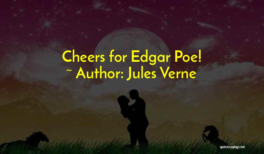 Jules Verne Quotes: Cheers For Edgar Poe!