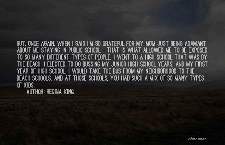 Regina King Quotes: But, Once Again, When I Said I'm So Grateful For My Mom Just Being Adamant About Me Staying In Public