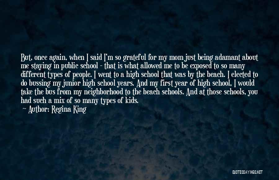 Regina King Quotes: But, Once Again, When I Said I'm So Grateful For My Mom Just Being Adamant About Me Staying In Public