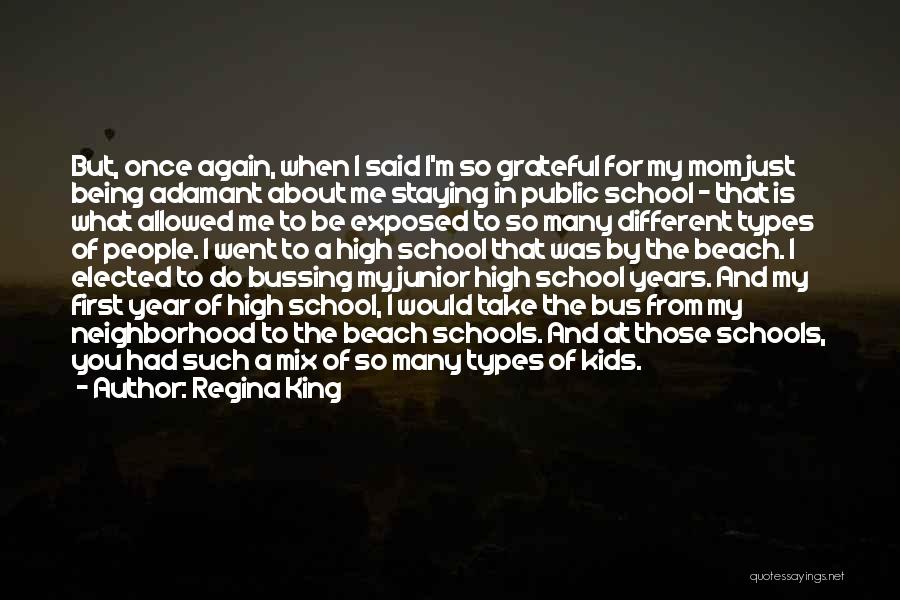 Regina King Quotes: But, Once Again, When I Said I'm So Grateful For My Mom Just Being Adamant About Me Staying In Public