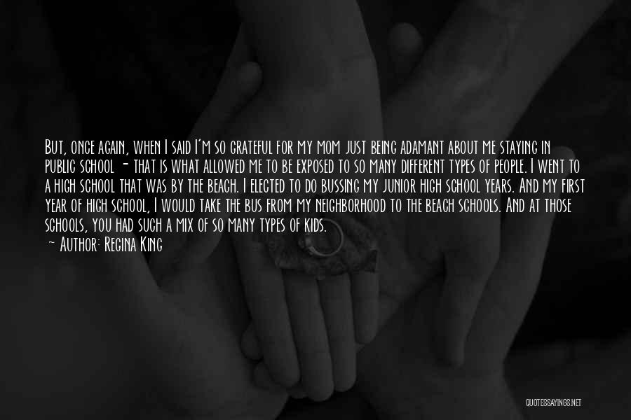 Regina King Quotes: But, Once Again, When I Said I'm So Grateful For My Mom Just Being Adamant About Me Staying In Public